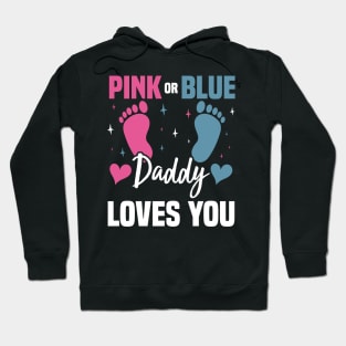 Pink or Blue Daddy Loves You, Gender Reveal And Baby Gender Hoodie